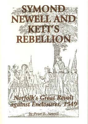 La Rébellion de Kett: Un soulèvement populaire contre les enclosures et la pauvreté rurale au 16e siècle en Angleterre